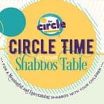 Free Download: Circle Time at Your Shabbos Table: Parshas Shelach