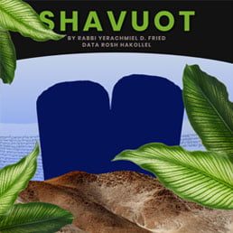 Ask the Rabbi: Shavuot