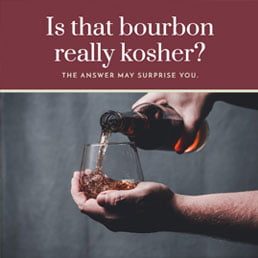 Is That Bourbon Really Kosher?