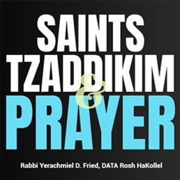 Ask the Rabbi: Saints, Tzaddikim & Prayer