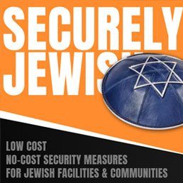 Securely Jewish: Low Cost, No-Cost Security Measures for Jewish Facilities & Communities
