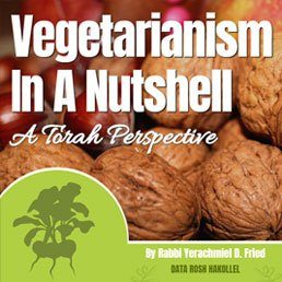 Ask the Rabbi: Vegetarianism in a Nutshell: A Torah Perspective