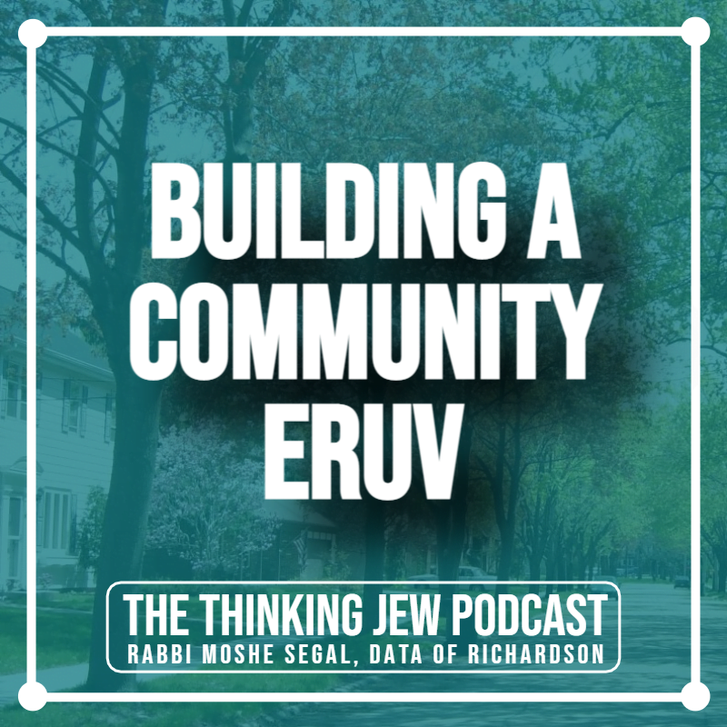 The Thinking Jew Podcast: Ep. 38 Building a Community Eruv