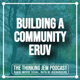 The Thinking Jew Podcast: Ep. 38 Building a Community Eruv