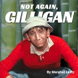 Rebuilding Series: Not Again, Gilligan. By Marshall Lestz