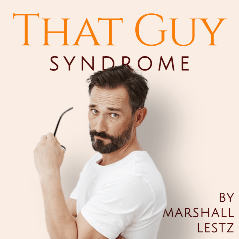 Rebuilder Series: "That Guy Syndrome" - The Intensely Honest Look at Personal Growth. By Marshall Lestz