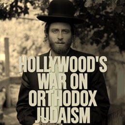 Opinion: Hollywood’s Painful War On Orthodox Judaism
