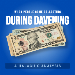 When People Come Collecting During Davening: A Halachic Analysis. By Rabbi Yair Hoffman