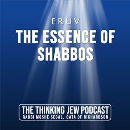 The Thinking Jew Podcast: Ep. 39 Eruv – The Essence of Shabbos