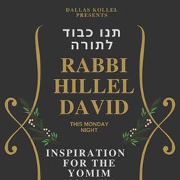 Dallas Kollel Presents Special: Rabbi Hillel David – Inspiration for the Yomim Noraim