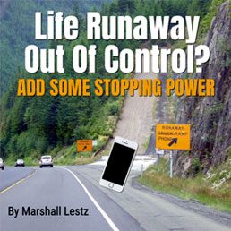 Rebuilding Series: Life Runaway Out of Control? Add Some Stopping Power. By Marshall Lestz