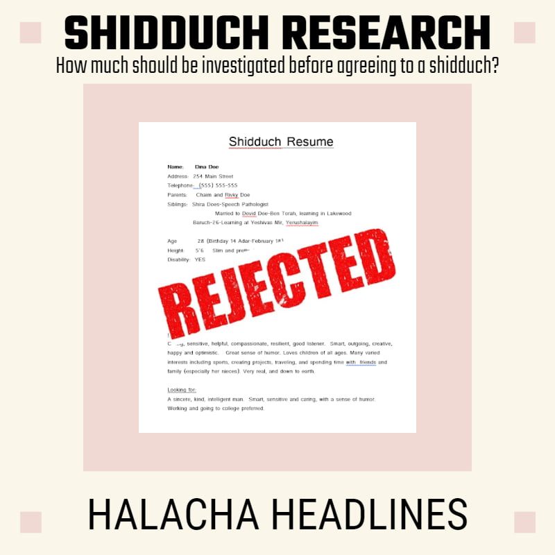 Halacha Headlines: Shidduch Research - How much should be investigated before agreeing to a shidduch?