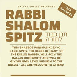 Dallas Kollel Welcomes Rabbi Shalom Spitz This Shabbos, Parshas Ki Savo
