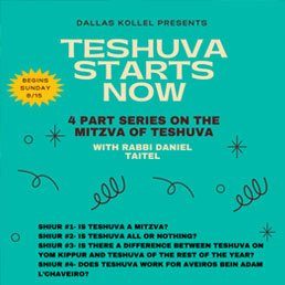 Dallas Kollel Presents Teshuva Starts Now with Rabbi Daniel Taitel