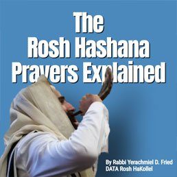 Ask the Rabbi: Rosh Hashana Prayers Explained. By Rabbi Yerachmiel D. Fried