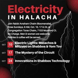 CTC Invites Men & Women to a Three-Part Series: Electricity in Halacha with Rabbi Avraham Chaim Bloomenstiel