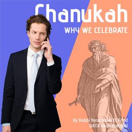 Chanukah: Why We Celebrate. By Rabbi Yerachmiel D. Fried