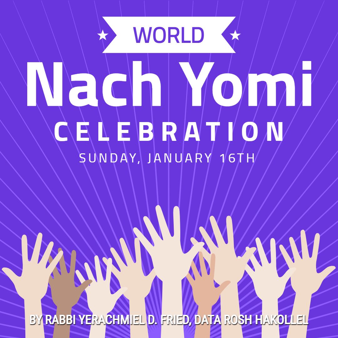 Ask The Rabbi. Nach Yomi Celebration. By Rabbi Yerachmiel D. Fried