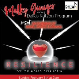 Malky Giniger and the Dallas Ratzon Program Present: Resilience – An Evening of Song Dance & Drama