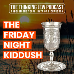 The Thinking Jew Podcast: Ep. 63 The Friday Night Kiddush. By Rabbi Moshe Segal