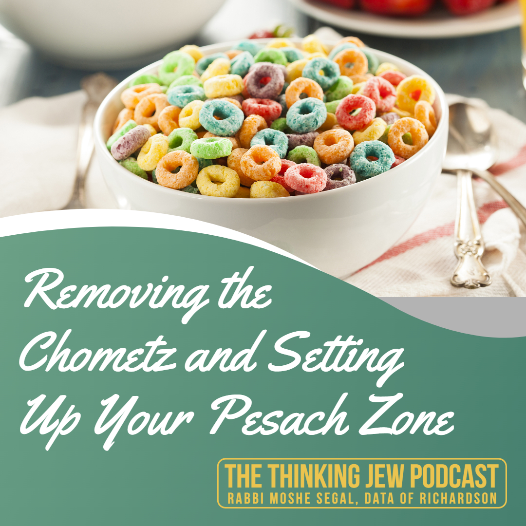 The Thinking Jew Podcast Ep. 68 Removing Chametz And Setting Up Your