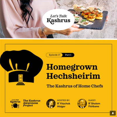 Watch: Let’s Talk Kashrus: Homegrown Hechsheirim: The Kashrus of Home Chefs