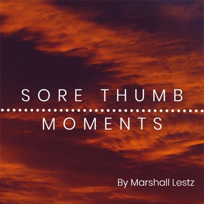 Rebuilding Series: Sore Thumb Moments. By Marshall Lestz