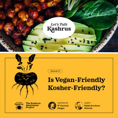 Watch: Let’s Talk Kashrus: Is Vegan-Friendly, Kosher-Friendly?