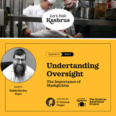Watch: Let’s Talk Kashrus: Understanding Oversight (with our own Rabbi Sholey Klein)