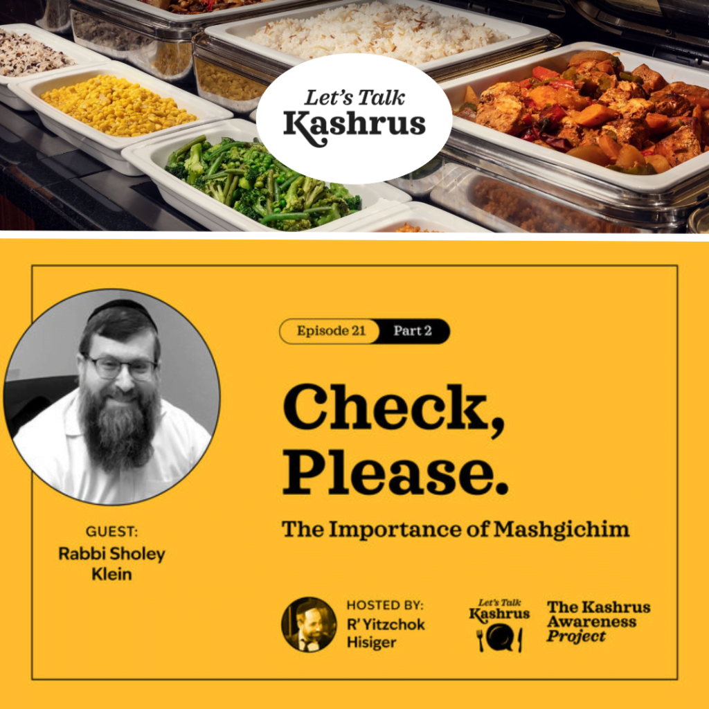 Watch: Let's Talk Kashrus: The Importance of Mashgichim: Part II (with our own Rabbi Sholey Klein)