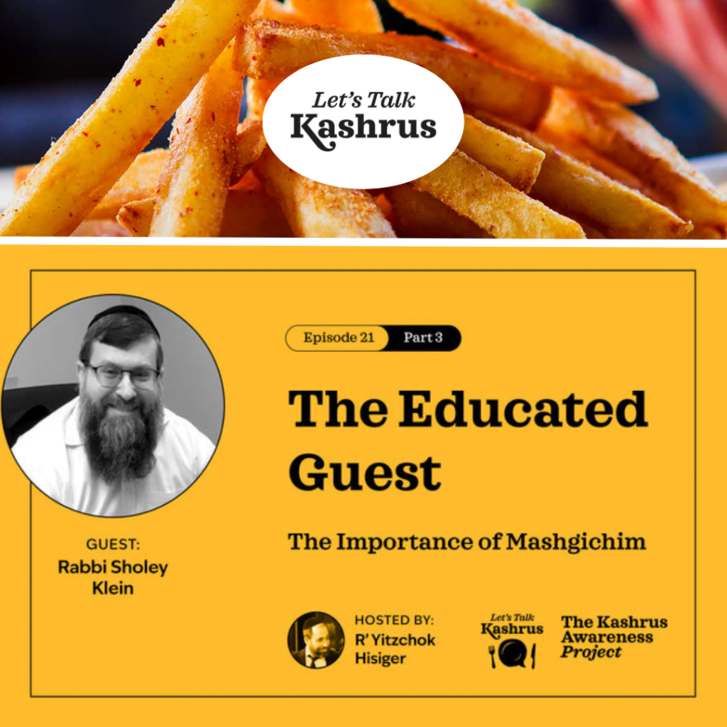 Watch: Let's Talk Kashrus: The Educated Guest: Part III (with our own Rabbi Sholey Klein)