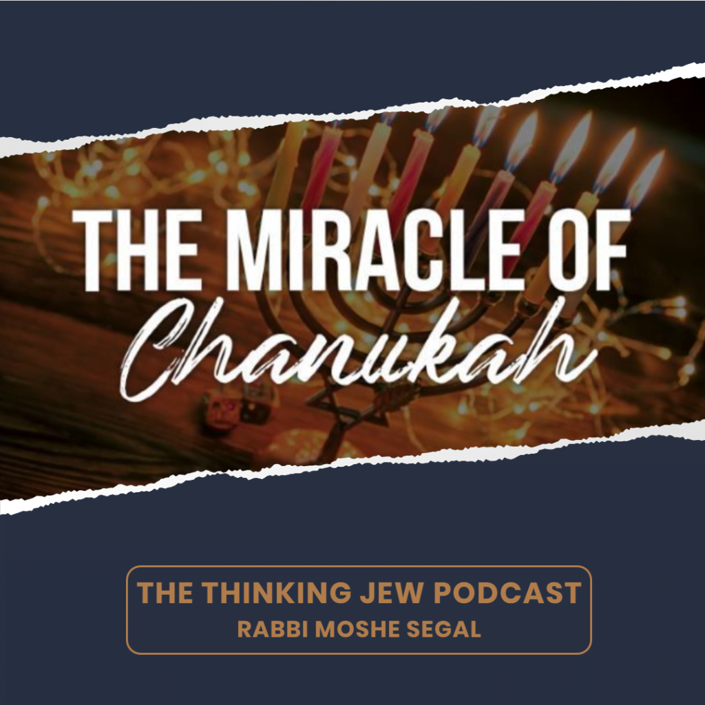 The Thinking Jew Podcast: Ep. 87 The "Real" Miracle of Chanukah