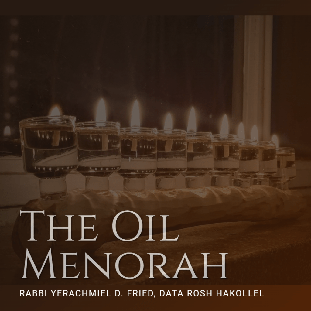 Ask the Rabbi: The Oil Menorah. By Rabbi Yerachmiel D. Fried
