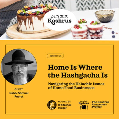 Watch: Let’s Talk Kashrus: Home is Where the Hashagacha Is – Navigating the Halachic Issues of Home Food Businesses