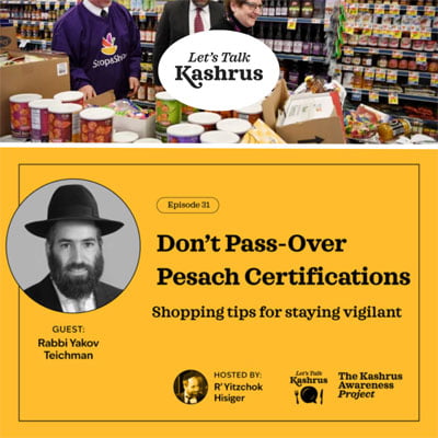 Watch: Let’s Talk Kashrus: Don’t Pass-Over Pesach Certifications