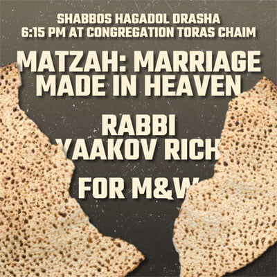 Matzah: Marriage Made in Heaven – Shabbos Hagadol Drasha at CTC