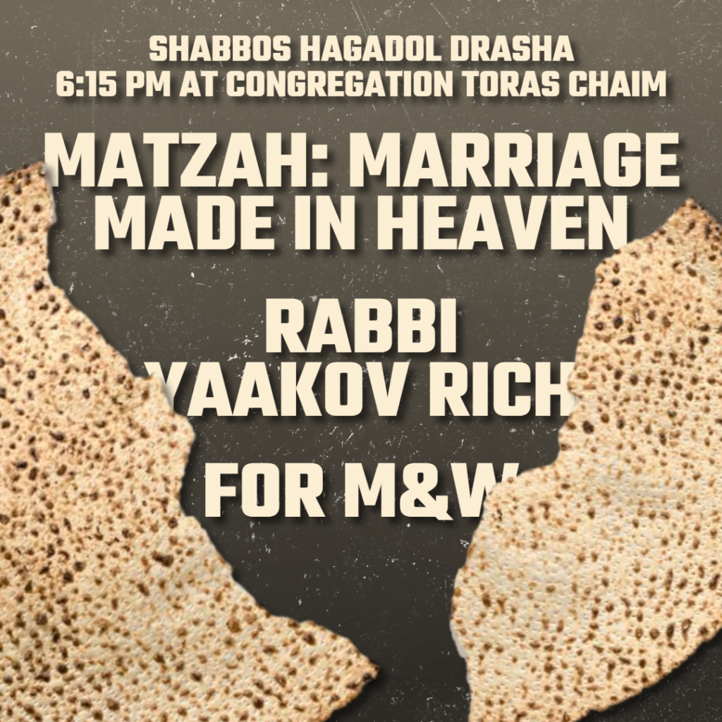 Matzah: Marriage Made in Heaven - Shabbos Hagadol Drasha at CTC