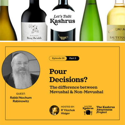 Watch: Let’s Talk Kashrus: Pour Decisions? – The Difference Between Mevushal and Non-Mevushal