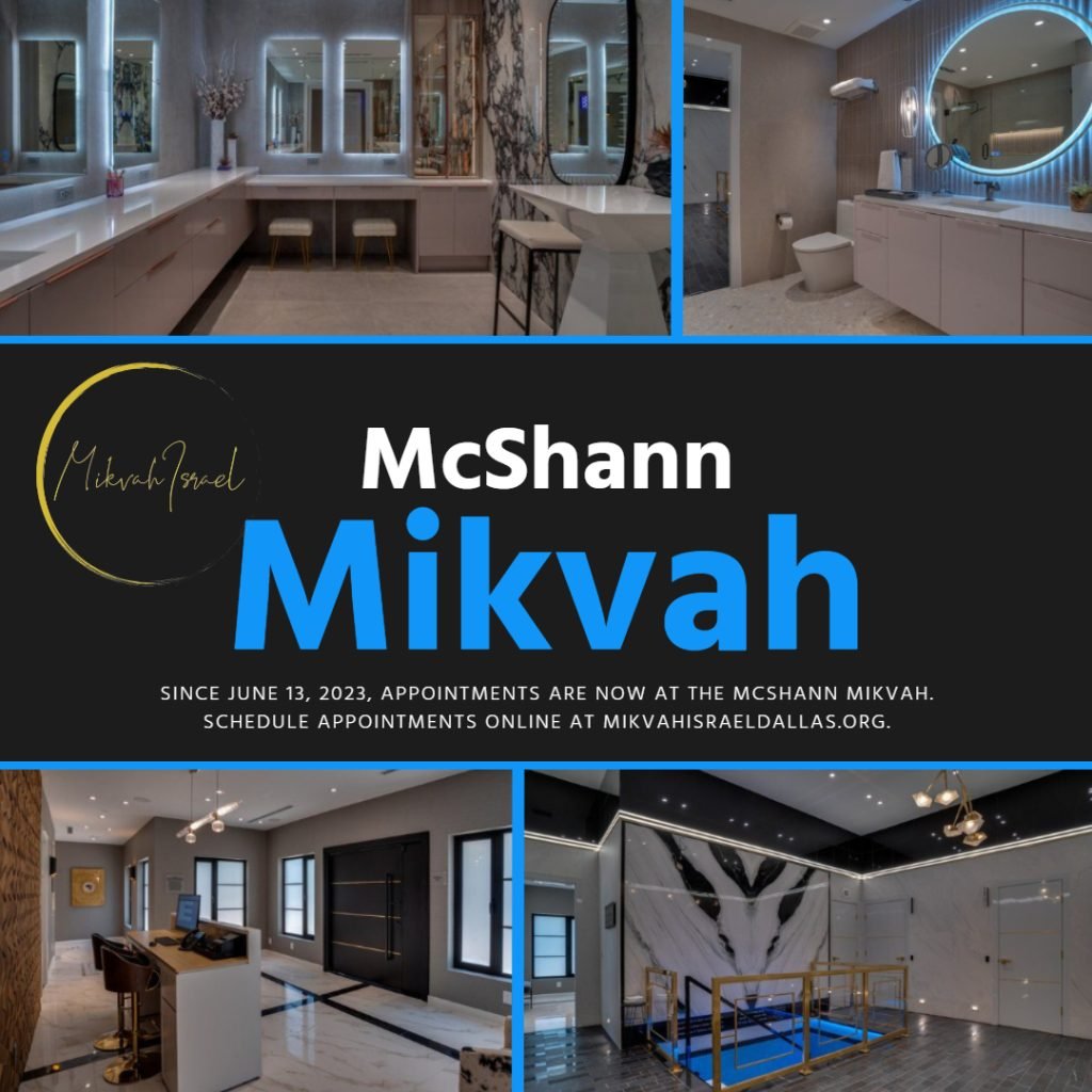 Appointments Can Now Be Made for the McShann Mikvah Online at mikvahisraeldallas.org.