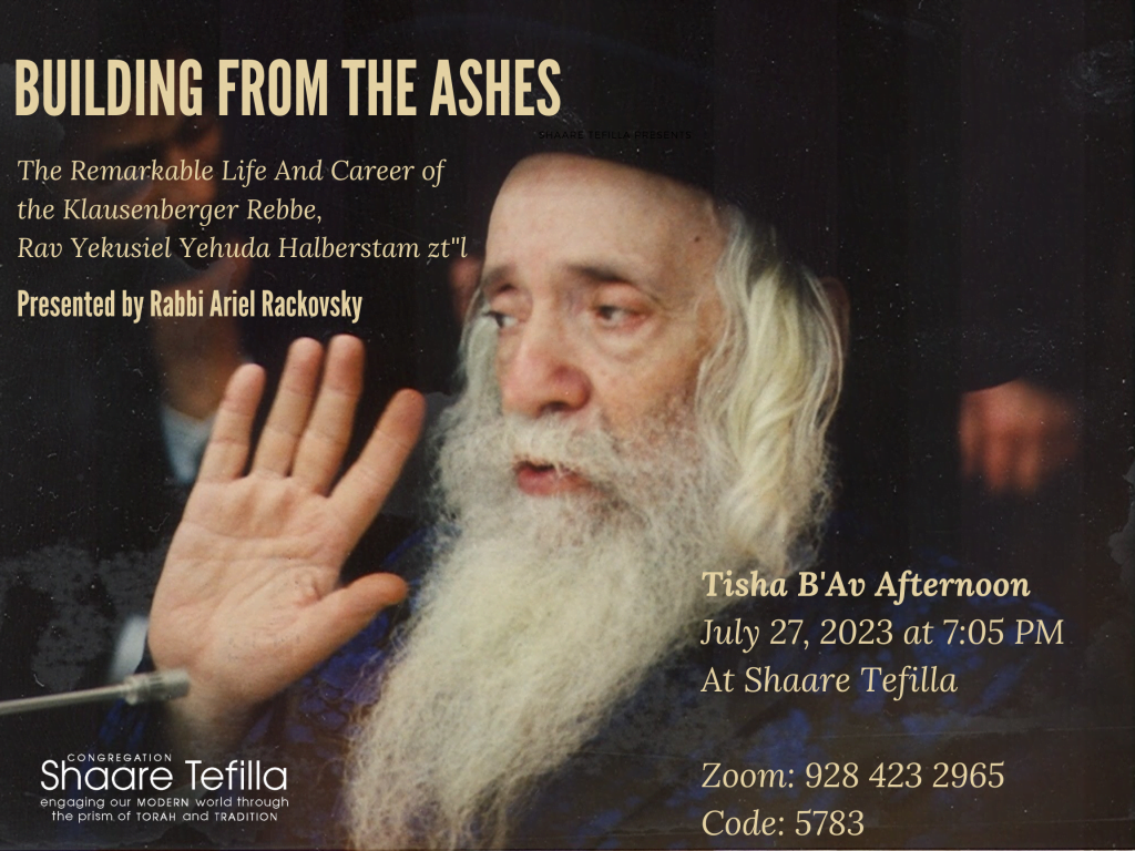 Building from the Ashes: The Remarkable Life and Career of the Klausenberger Rebbe, Rav Yekusiel Yehuda Halberstam, zt"l