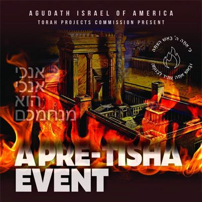 Agudath Israel of America Presents: A Pre-Tisha B’Av Event
