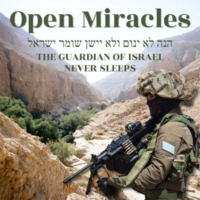 Open Miracles: The Guardian of Israel Never Sleeps